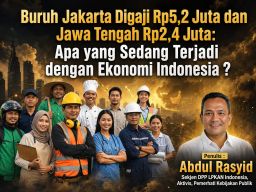 Buruh Jakarta Digaji Rp5,2 Juta dan Jawa Tengah Rp2,4 Juta: Apa yang Sedang Terjadi dengan Ekonomi ?