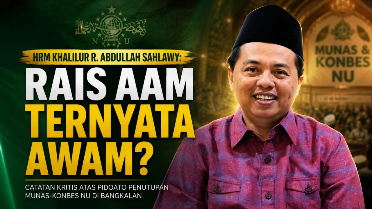 HRM Khalilur R. Abdullah Sahlawy: Rais Aam Ternyata Awam?